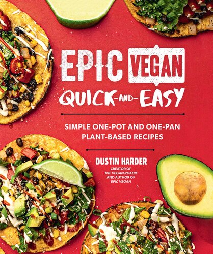 Epic Vegan Quick And Easy Simple Onepot And Onepan Plantbased Recipes Dustin Harder