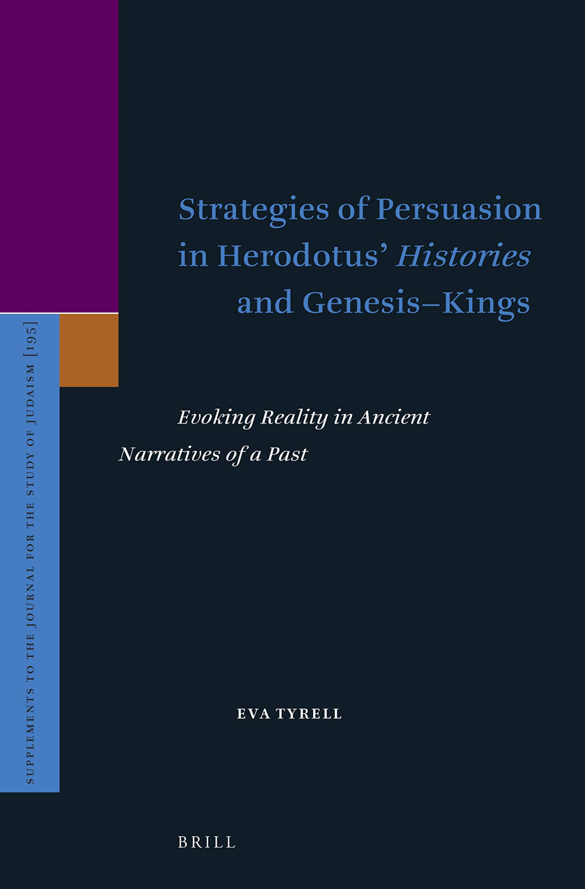 Strategies Of Persuasion In Herodotus Histories And Genesiskings Evoking Reality In Ancient Narratives Of A Past Eva Tyrell