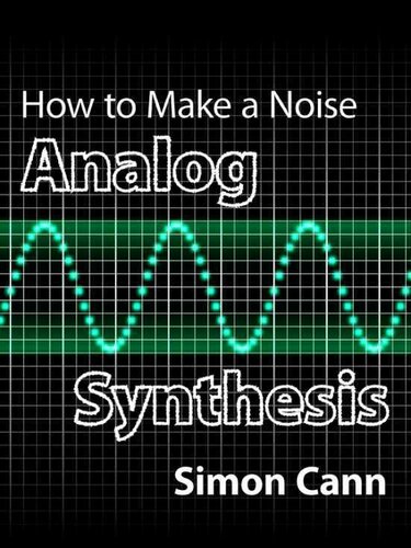 How To Make A Noise Analog Synthesis Cann Simon
