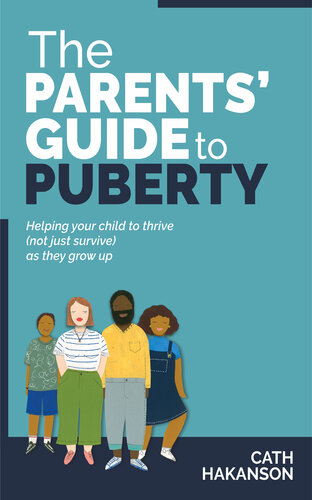 The Parents Guide To Puberty Proven Parenting Tips For Talking About Sex Body Maturation And Teen Anxiety Hakanson