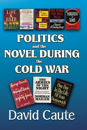 Politics And The Novel During The Cold War 1st Edition David Caute