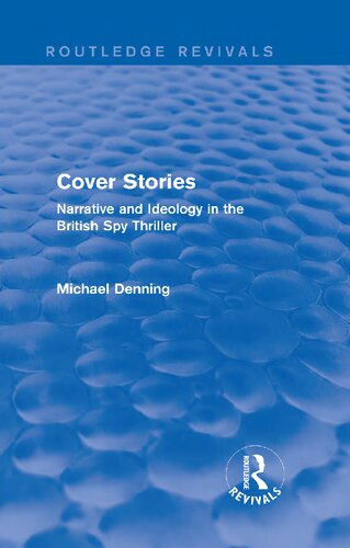Cover Stories Narrative And Ideology In The British Spy Thriller Reprint Michael Denning