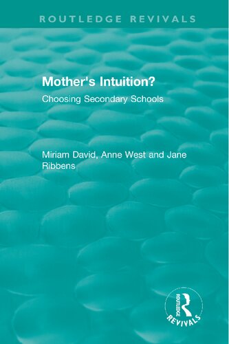Mothers Intuition Choosing Secondary Schools 1st Edition Miriam David