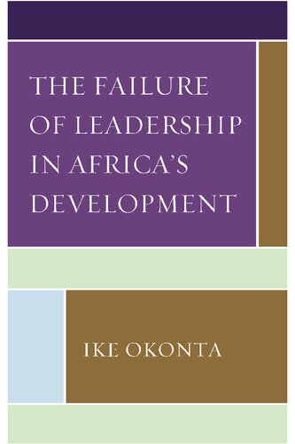 The Failure Of Leadership In Africas Development Ike Okonta