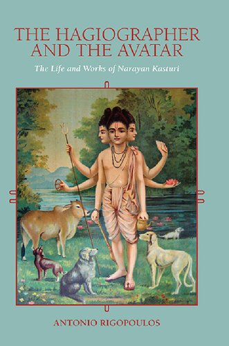 The Hagiographer And The Avatar The Life And Works Of Narayan Kasturi Antonio Rigopoulos
