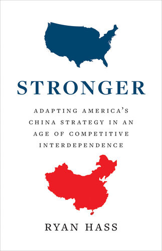 Stronger Adapting Americas China Strategy In An Age Of Competitive Interdependence Ryan Hass