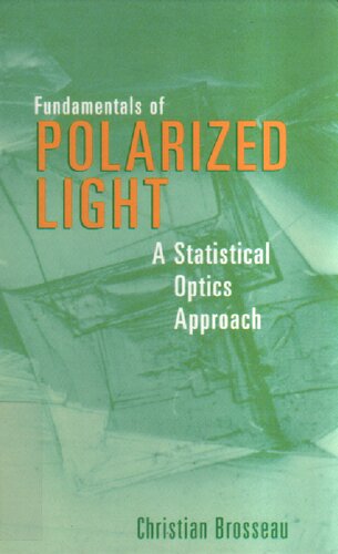 Fundamentals Of Polarized Light A Statistical Optics Approach Christian Brosseau
