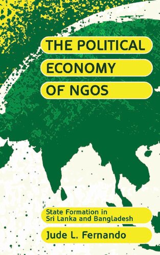 The Political Economy Of Ngos State Formation In Sri Lanka And Bangladesh Jude L Fernando