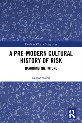 A Premodern Cultural History Of Risk Imagining The Future Gaspar Mairal