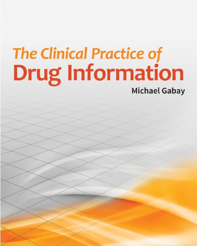The Clinical Practice Of Drug Information 1st Michael Gabay