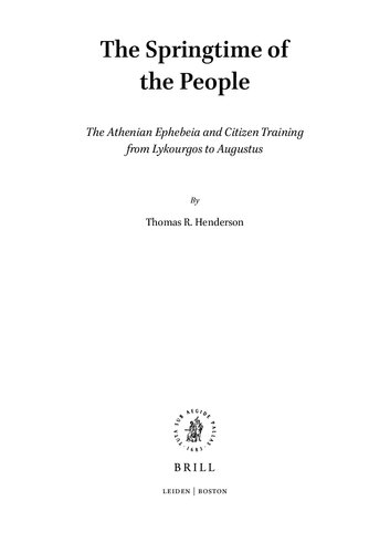 The Springtime Of The People The Athenian Ephebeia And Citizen Training From Lykourgos To Augustus Thomas R Henderson