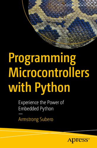 Programming Microcontrollers With Python Experience The Power Of Embedded Python 1st Edition Armstrong Subero