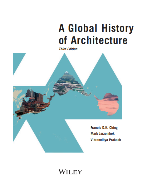 A Global History Of Architecture By Francis D K Ching Mark M Jarzombek Vikramaditya Prakash Zliborg 3th Francis D K Ching