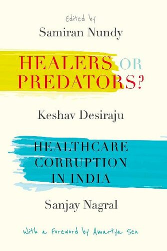 Healers Or Predators Healthcare Corruption In India Samiran Nundy Keshav Desiraju Sanjay Nagral