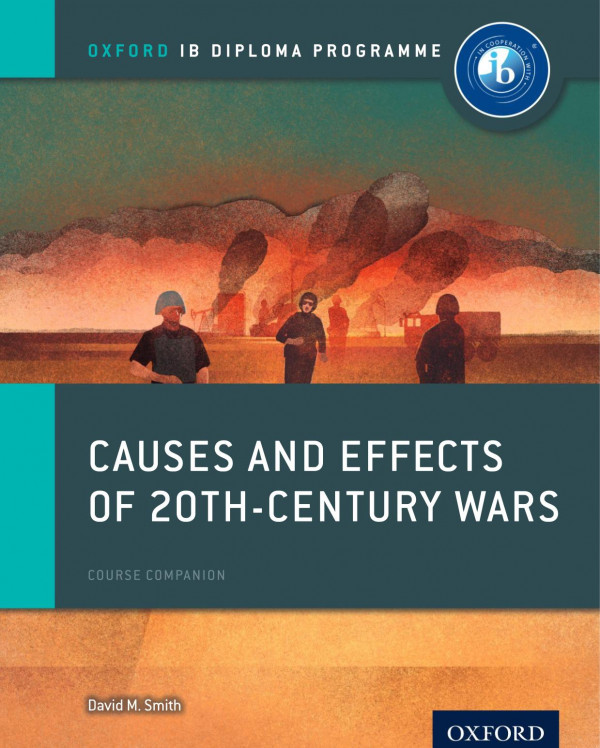 Causes And Effects Of 20th Century Wars Course Companion David M Smith