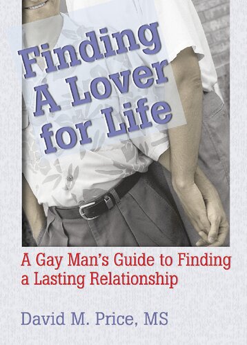 Finding A Lover For Life A Gay Mans Guide To Finding A Lasting Relationship David M Price