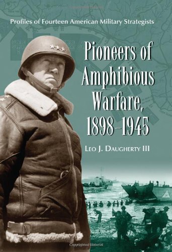 Pioneers Of Amphibious Warfare 18981945 Profiles Of Fourteen American Military Strategists Leo J