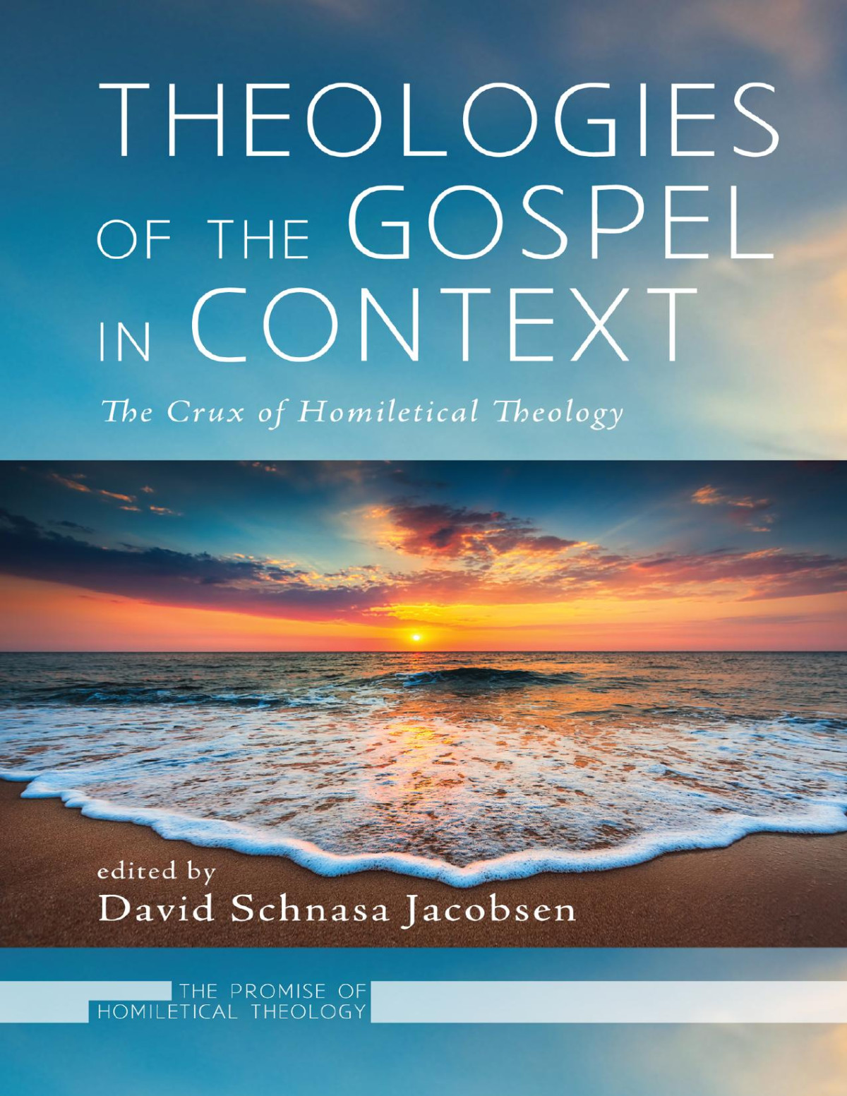 Theologies Of The Gospel In Context David Schnasa Jacobsen