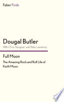 Full Moon The Amazing Rock And Roll Life Of Keith Moon 1st Edition Butler
