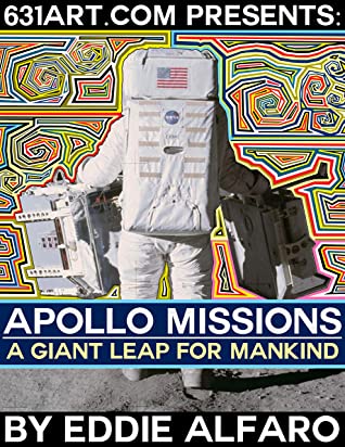 Apollo Missions A Giant Leap For Mankind Eddie Alfaro Alfaro