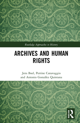 Archives And Human Rights Jens Boel Perrine Canavaggio Antonio Gonzalez Quintano Boel