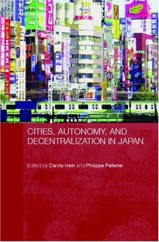 Cities Autonomy And Decentralization In Japan Carola Hein Philippe Pelletier Carola Hein And Philippe Pelletier