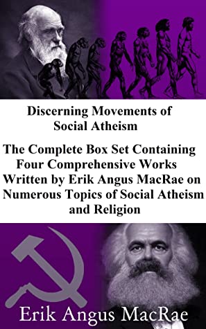 Discerning Movements Of Social Atheism Box Set Erik Angus Macrae Macrae
