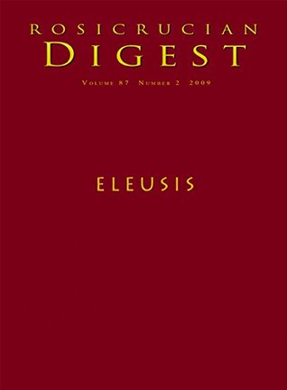Eleusis Digest Rosicrucian Order Amorc Kindle Editions Nicholas P Kephalas Ella Wheeler Wilcox George Mylonas Charlene Spretnak Mara Lynn Keller Albert Hoffmann Kephalas