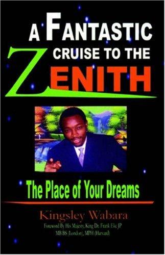 A Fantastic Cruise To The Zenith The Place Of Your Dreams Kingsley Wabara Wabara