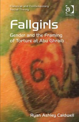 Fallgirls Gender And The Framing Of Torture At Abu Ghraib Ryan Ashley Caldwell Caldwell