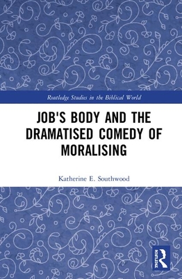 Jobs Body And The Dramatised Comedy Of Moralising Jobs Body And The Dramatized Comedy Of Advice Katherine E Southwood Southwood