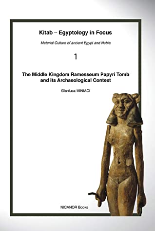 The Middle Kingdom Ramesseum Papyri Tomb And Its Archaeological Context Gianluca Miniaci Miniaci