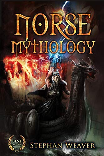Norse Mythology Gods Heroes And The Nine Worlds Of Norse Mythology Stephan Weaver Weaver