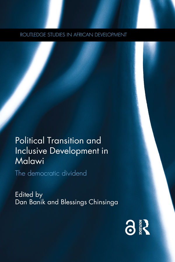 Political Transition And Inclusive Development In Malawi The Democratic Dividend Dan Banik Blessings Chinsinga Dan Banik