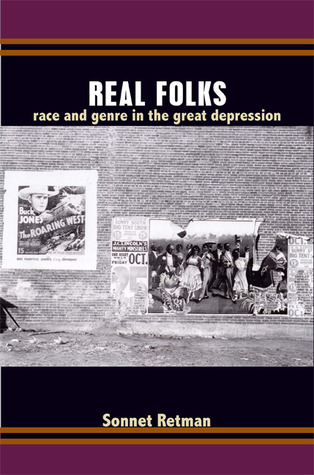 Real Folks Race And Genre In The Great Depression Sonnet H Retman Retman