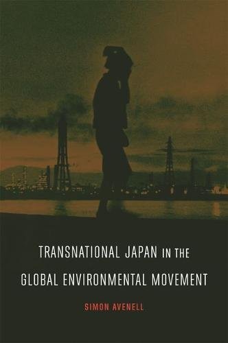 Transnational Japan In The Global Environmental Movement Simon Avenell