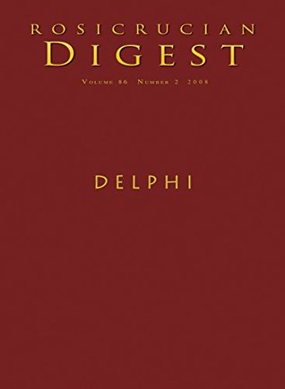 Delphi Digest Rosicrucian Order Amorc Julie Scott Elisa Cuttjonn Roger Lipsey Antonietta Francini Ella Wheeler Wilcox Ralph Waldo Emerson Albinia Wherry Edward Cook Steven Armstrong