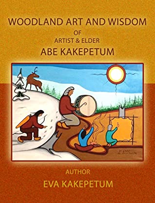 Woodland Art And Wisdom Of Artistelder Abe Kakepetum Eva Kakepetum Kakepetum