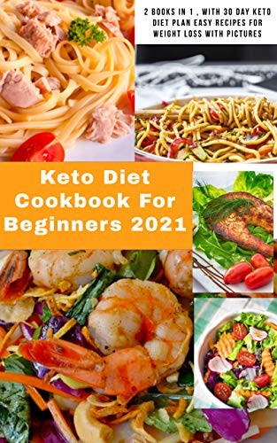 Keto Diet For Beginners 2021 2 Books In 1 With 30 Day Keto Diet Plan Easy Recipes For Weight Loss With Pictures Hellen Avison