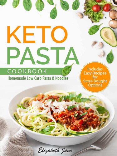 Keto Pasta Cookbook Homemade Low Carb Pasta Noodles 1st Edition Elizabeth Jane