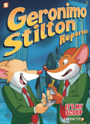 Geronimo Stilton Reporter 2 Its My Scoop Geronimo Stilton Reporter Graphic Novels 2 Stilton