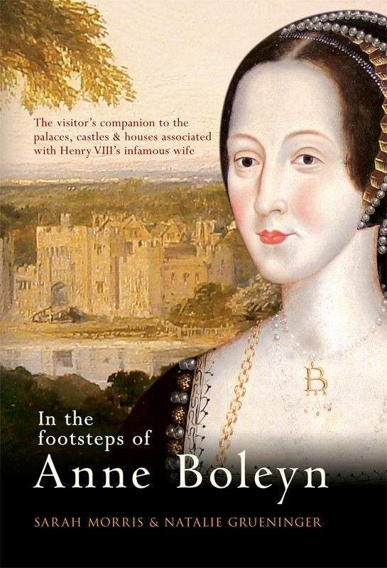 In The Footsteps Of Anne Boleyn Sarah Morris Natalie Grueninger Neznano