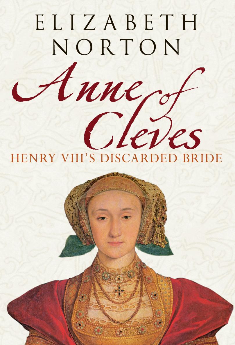 Anne Of Cleves Henry Viiis Discarded Bride Elizabeth Norton