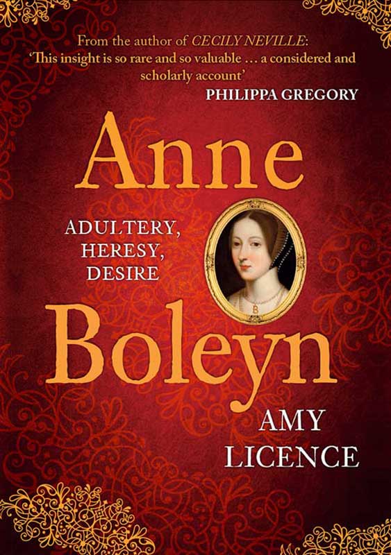 Anne Boleyn Adultery Heresy Desire Amy Licence