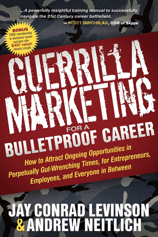 Guerrilla Marketing For A Bulletproof Career Jay Conrad Levinson Andrew Neitlich Jay Conrad Levinson Andrew Neitlich
