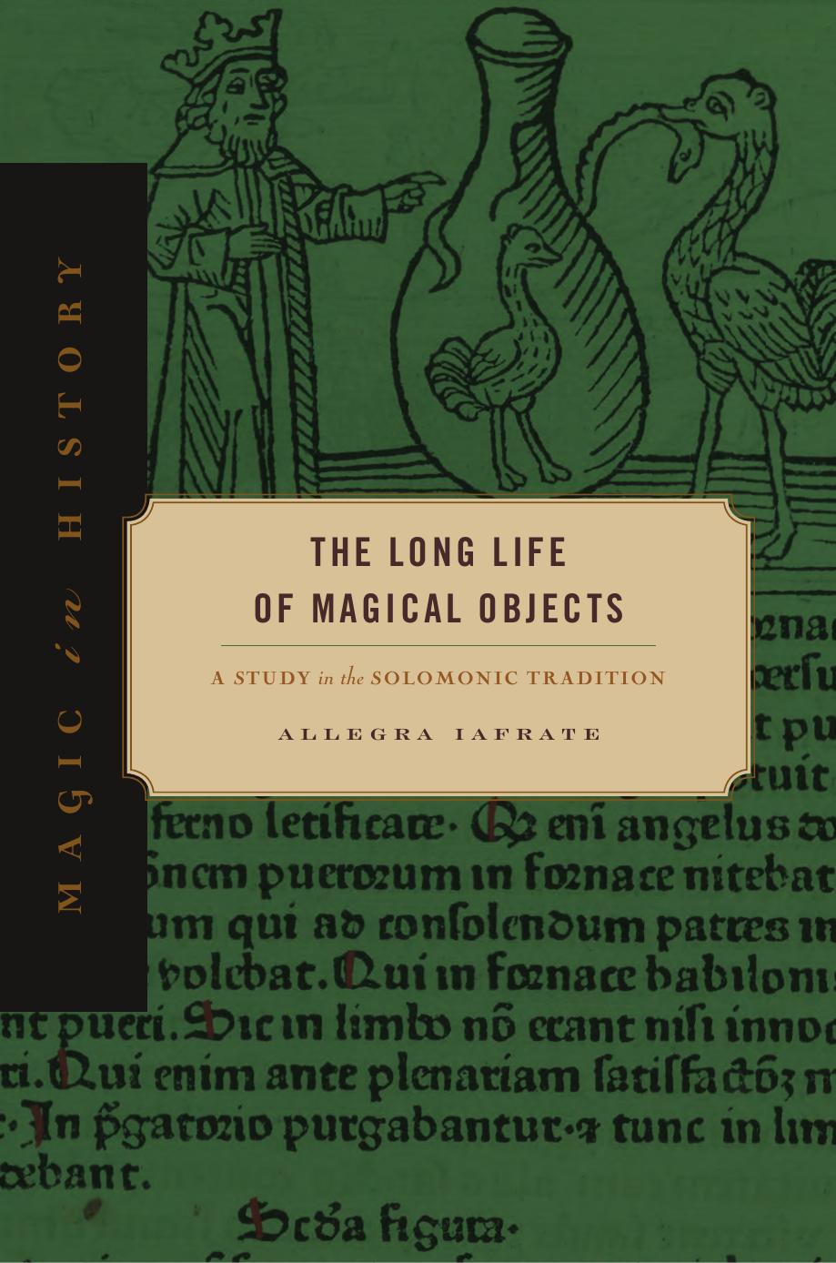 The Long Life Of Magical Objects A Study In The Solomonic Tradition Magic In History Illustrated Iafrate