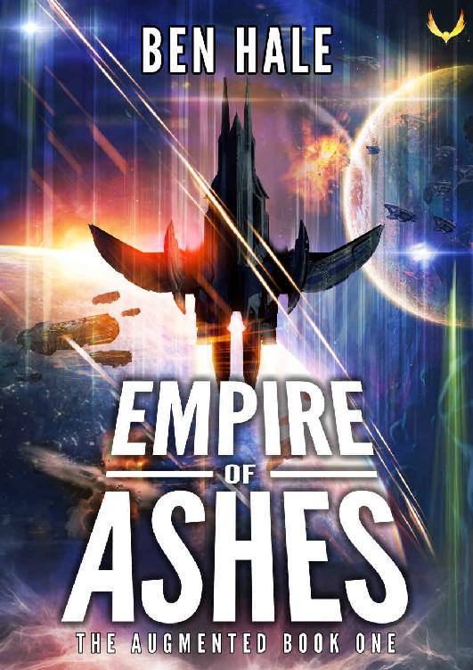 Empire Of Ashes An Epic Space Opera Series The Augmented Book 1 Ben Hale