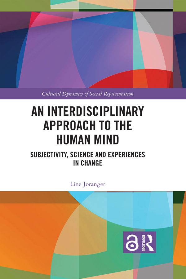 An Interdisciplinary Approach To The Human Mind Subjectivity Science And Experiences In Change Line Joranger
