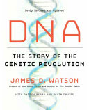 Dna The Story Of The Genetic Revolution Illustrated James D Watson Andrew Berry Kevin Davies