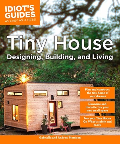 Tiny House Designing Building Living Andrew Morrison Gabriella Morrison Morrison